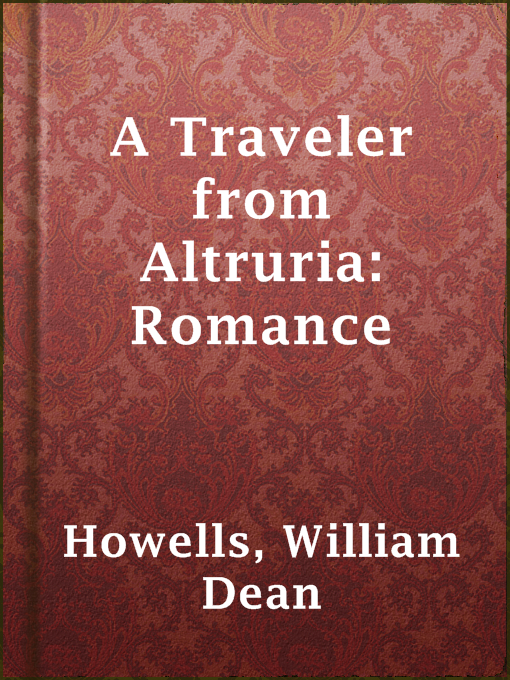 Title details for A Traveler from Altruria: Romance by William Dean Howells - Available